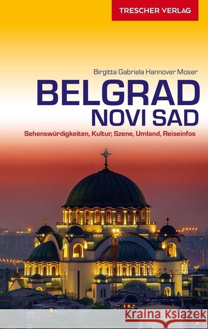 Reiseführer Belgrad und Novi Sad : Sehenswürdigkeiten, Kultur, Szene, Umland, Reiseinfos Hannover Moser, Birgitta G. 9783897944527