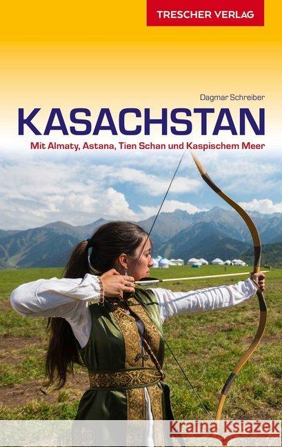 Reiseführer Kasachstan : Mit Almaty, Nur-Sultan, Tien Schan und Kaspischem Meer Schreiber, Dagmar 9783897945104 Trescher Verlag