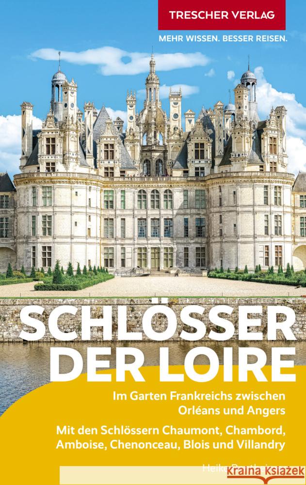 TRESCHER Reiseführer Schlösser der Loire Bentheimer, Heike 9783897948198