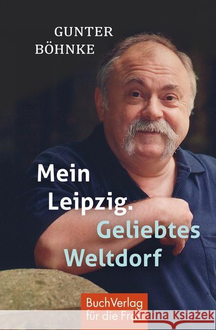 Mein Leipzig. Geliebtes Weltdorf Böhnke, Gunter 9783897984738 BuchVerlag für die Frau