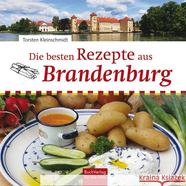 Die besten Rezepte aus Brandenburg Kleinschmidt, Torsten 9783897985766