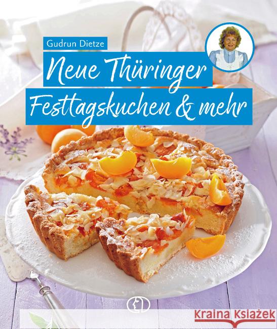 Neue Thüringer Festtagskuchen & mehr Dietze, Gudrun 9783897986497