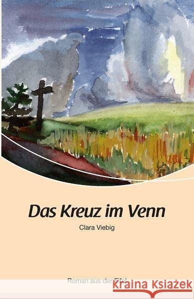 Das Kreuz im Venn : Roman aus der Eifel Viebig, Clara   9783898011136