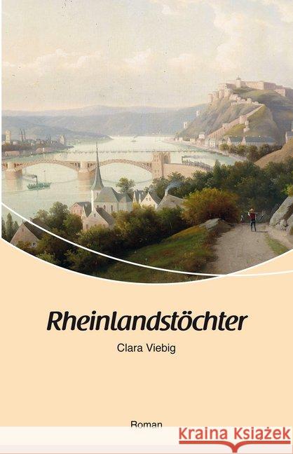 Rheinlandstöchter : Roman Viebig, Clara 9783898011235