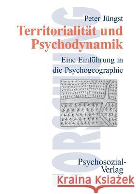 Territorialität und Psychodynamik Peter Jüngst 9783898060028 Psychosozial-Verlag