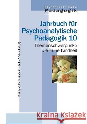 Die frühe Kindheit Wilfried Datler, Christian Büttner, Urte Finger-Trescher 9783898060103 Psychosozial-Verlag