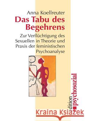 Das Tabu des Begehrens Koellreuter, Anna 9783898060417