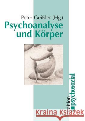 Psychoanalyse und Körper Peter Geißler 9783898060639 Psychosozial-Verlag