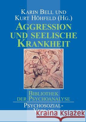 Aggression Und Seelische Krankheit Bell, Karin 9783898060752 Psychosozial-Verlag