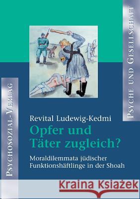 Opfer und Täter zugleich? Ludewig-Kedmi, Revital 9783898061049 Psychosozial-Verlag