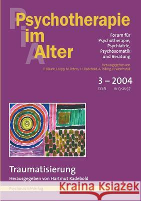 Psychotherapie im Alter Nr. 3: Traumatisierung, herausgegeben von Hartmut Radebold Peter Bäurle, Johannes Kipp, Meinolf Peters 9783898061162 Psychosozial-Verlag