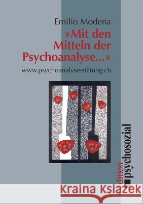 Mit den Mitteln der Psychoanalyse ... Modena, Emilio 9783898061445