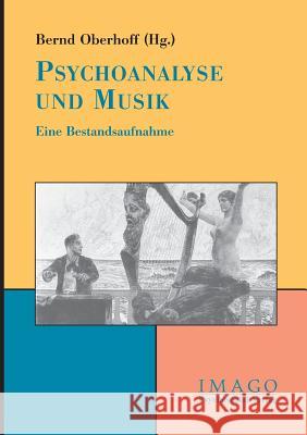 Psychoanalyse und Musik Oberhoff, Bernd 9783898061452 Psychosozial-Verlag