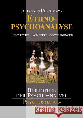 Ethnopsychoanalyse Johannes Reichmayr 9783898061667 Psychosozial-Verlag