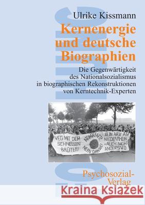 Kernenergie und deutsche Biographien Kissmann, Ulrike 9783898061780 Psychosozial-Verlag