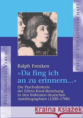 Da fing ich an zu erinnern ... Frenken, Ralph 9783898061865 Psychosozial-Verlag