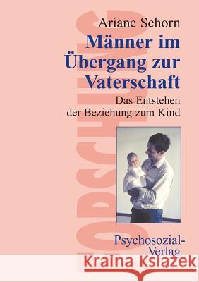 Manner Im Ubergang Zur Vaterschaft Schorn, Ariane 9783898062336
