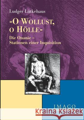 O Wollust, o Hölle Lütkehaus, Ludger 9783898062510 Psychosozial-Verlag