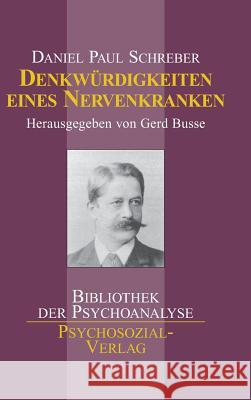 Denkwürdigkeiten eines Nervenkranken Daniel Paul Schreber, Gerd Busse 9783898062626 Psychosozial-Verlag