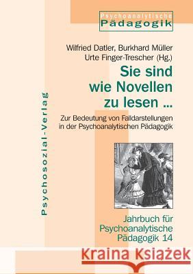 Sie sind wie Novellen zu lesen ... Wilfried Datler, Burkhard Müller, Urte Finger-Trescher 9783898062855 Psychosozial-Verlag