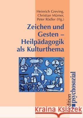 Zeichen und Gesten - Heilpädagogik als Kulturthema Heinrich Greving Christian Murner Peter Rodler 9783898063029
