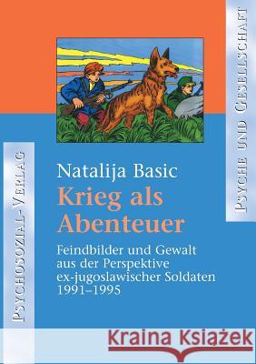 Krieg ALS Abenteuer Basic, Natalija 9783898063487 Psychosozial-Verlag