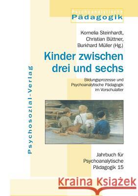 Kinder zwischen drei und sechs Kornelia Steinhardt, Christian Büttner, Burkhard Müller 9783898063913 Psychosozial-Verlag