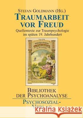 Traumarbeit vor Freud Goldmann, Stefan 9783898064101