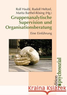 Gruppenanalytische Supervision und Organisationsberatung Haubl, Rolf 9783898064118 Psychosozial-Verlag