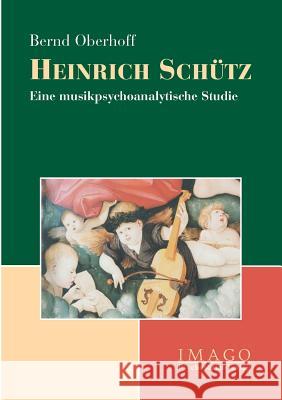 Heinrich Schütz Oberhoff, Bernd 9783898064378 Psychosozial-Verlag