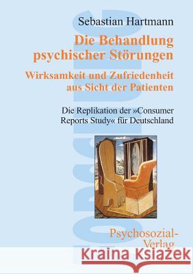 Die Behandlung psychischer Störungen. Wirksamkeit und Zufriedenheit aus Sicht der Patienten Hartmann, Sebastian 9783898064811 Psychosozial-Verlag