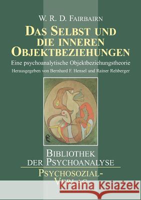 Das Selbst und die inneren Objektbeziehungen William Ronald Dodds Fairbairn 9783898065610