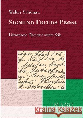 Sigmund Freuds Prosa Schönau, Walter 9783898065658 Psychosozial-Verlag