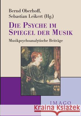 Die Psyche im Spiegel der Musik Leikert, Sebastian 9783898065955