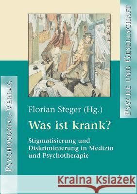 Was Ist Krank? Steger, Florian 9783898067362 Psychosozial-Verlag