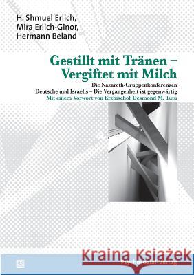 Gestillt Mit Tranen - Vergiftet Mit Milch Erlich, H. Shmuel Erlich-Ginor, Mira  Beland, Hermann 9783898067652 Psychosozial-Verlag