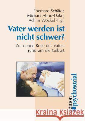 Vater werden ist nicht schwer? Schäfer, Eberhard 9783898068192 Psychosozial-Verlag