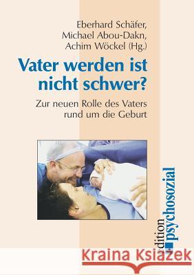 Vater werden ist nicht schwer? Schäfer, Eberhard 9783898068192