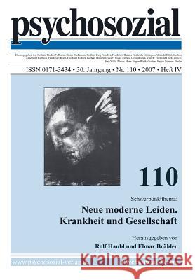 psychosozial 110: Neue moderne Leiden. Krankheit und Gesellschaft Haubl, Rolf 9783898068727