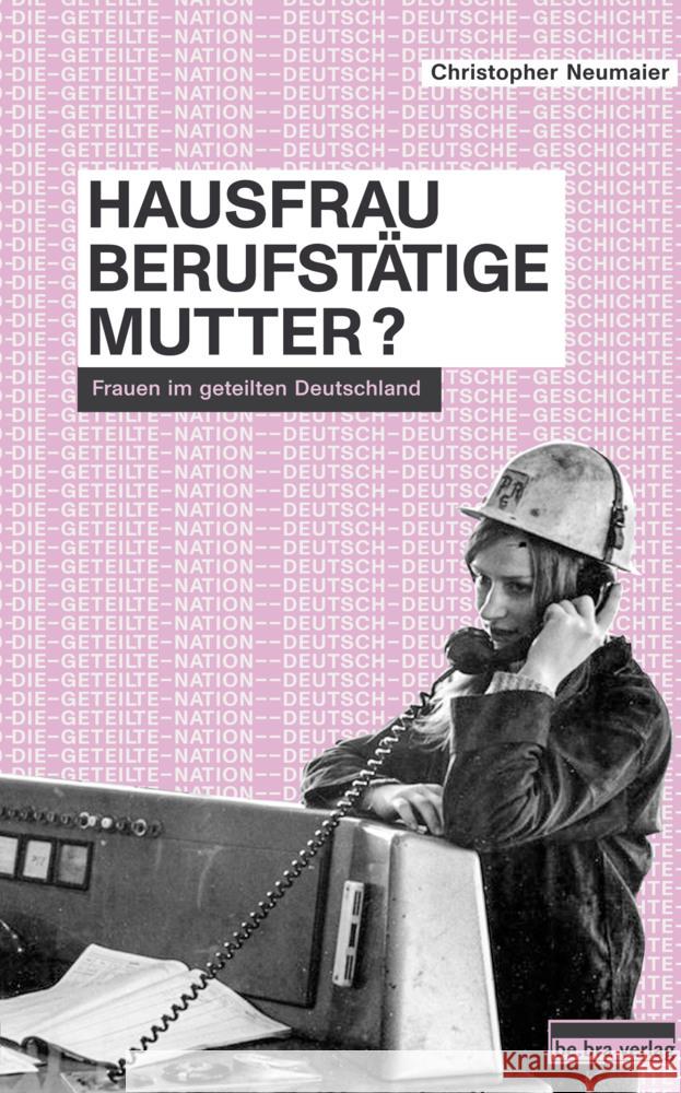 Hausfrau, Berufstätige, Mutter? Neumaier, Christopher 9783898092029