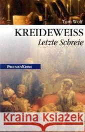 Kreideweiss : Letzte Schreie Wolf, Tom   9783898095129 bebra