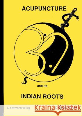 Acupuncture and Indian Roots Dietrich K 9783898110334 Books on Demand