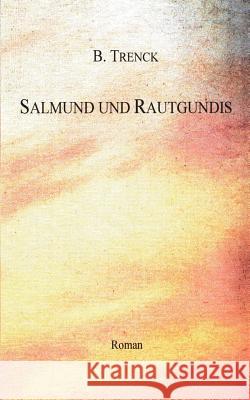 Salmund und Rautgundis B Trenck 9783898111195 Books on Demand