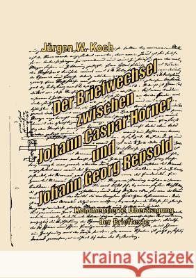 Der Briefwechsel zwischen J. C. Horner und J. G. R J. Rgen W. Koch 9783898111263