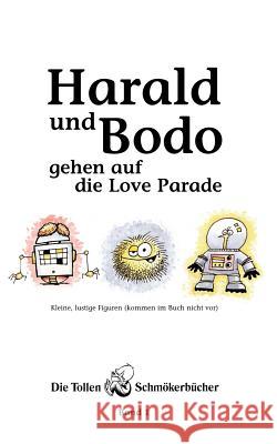 Harald und Bodo gehen auf die Love Parade Peter Lau 9783898111690 Books on Demand