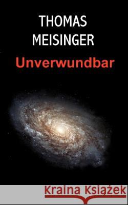 Unverwundbar Thomas Meisinger 9783898115704