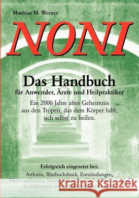 Noni. Das Handbuch für Anwender, Ärzte und Heilpraktiker Werner, Matthias M. 9783898116015