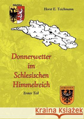 Donnerwetter im Schlesischen Himmelreich 1 Horst E Teichmann 9783898116688 Books on Demand