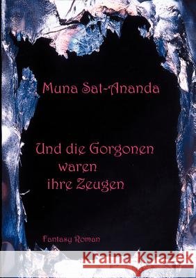 Und die Gorgonen waren ihre Zeugen Muna Sat-Ananda 9783898118460