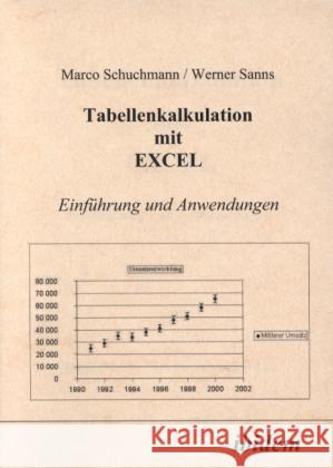 Tabellenkalkulation mit Excel : Einführung und Anwendungen Schuchmann, Marco; Sanns, Werner 9783898210485 ibidem